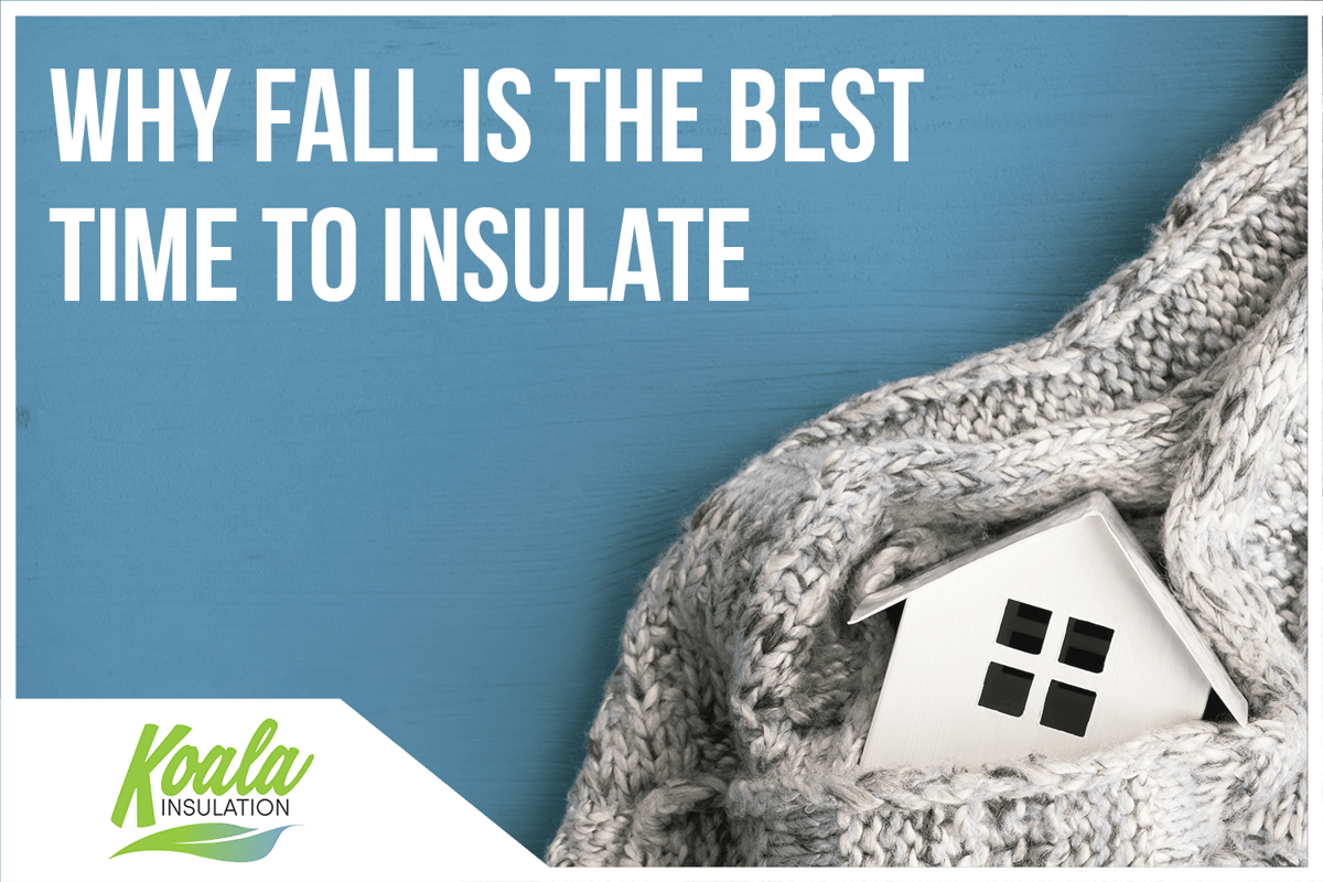 Why is Fall the best time to insulate?