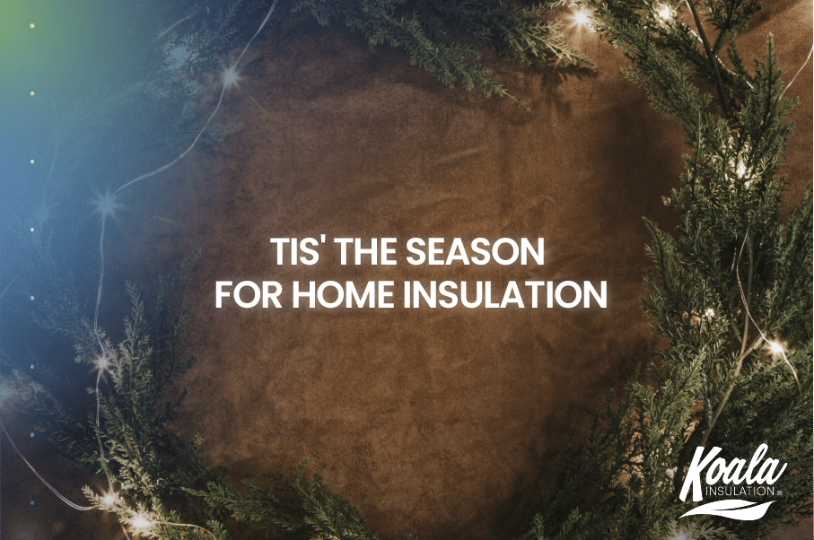 ‚ÄôTis the season for Home Insulation