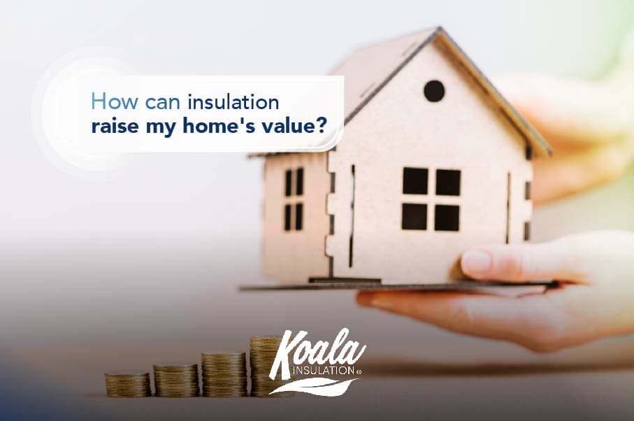 How can insulation raise your home value?